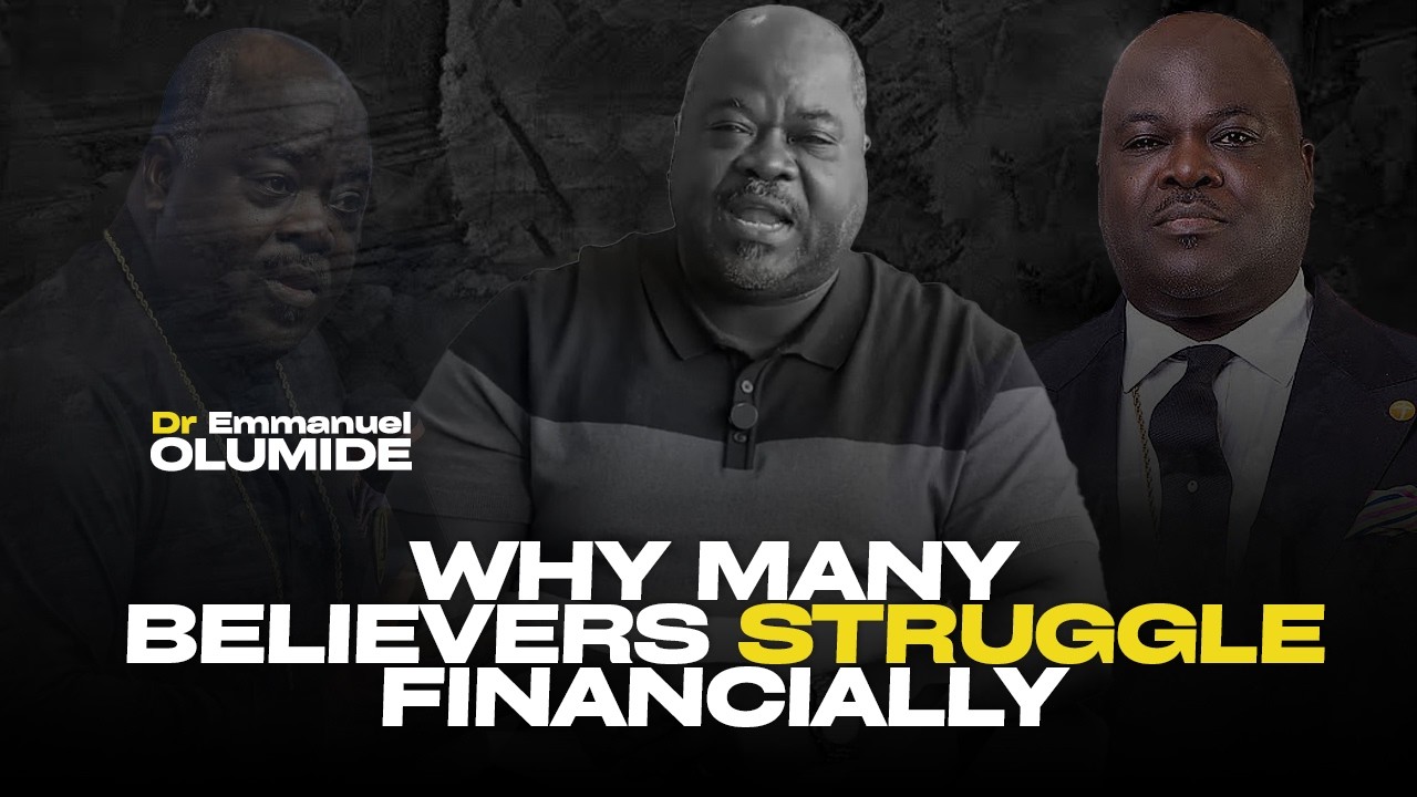 Why Many Believers Struggle Financially |Dr Emmanuel Olumide