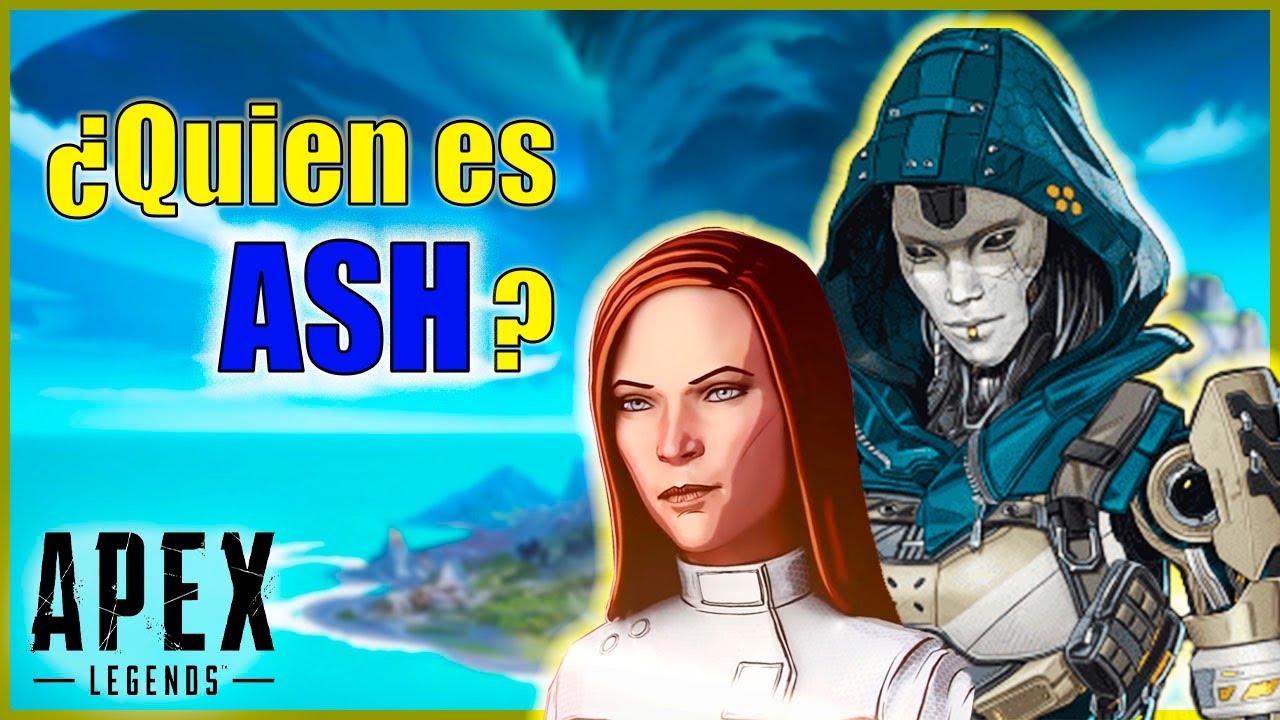 Apex Legends | ¿Quien es ASH?