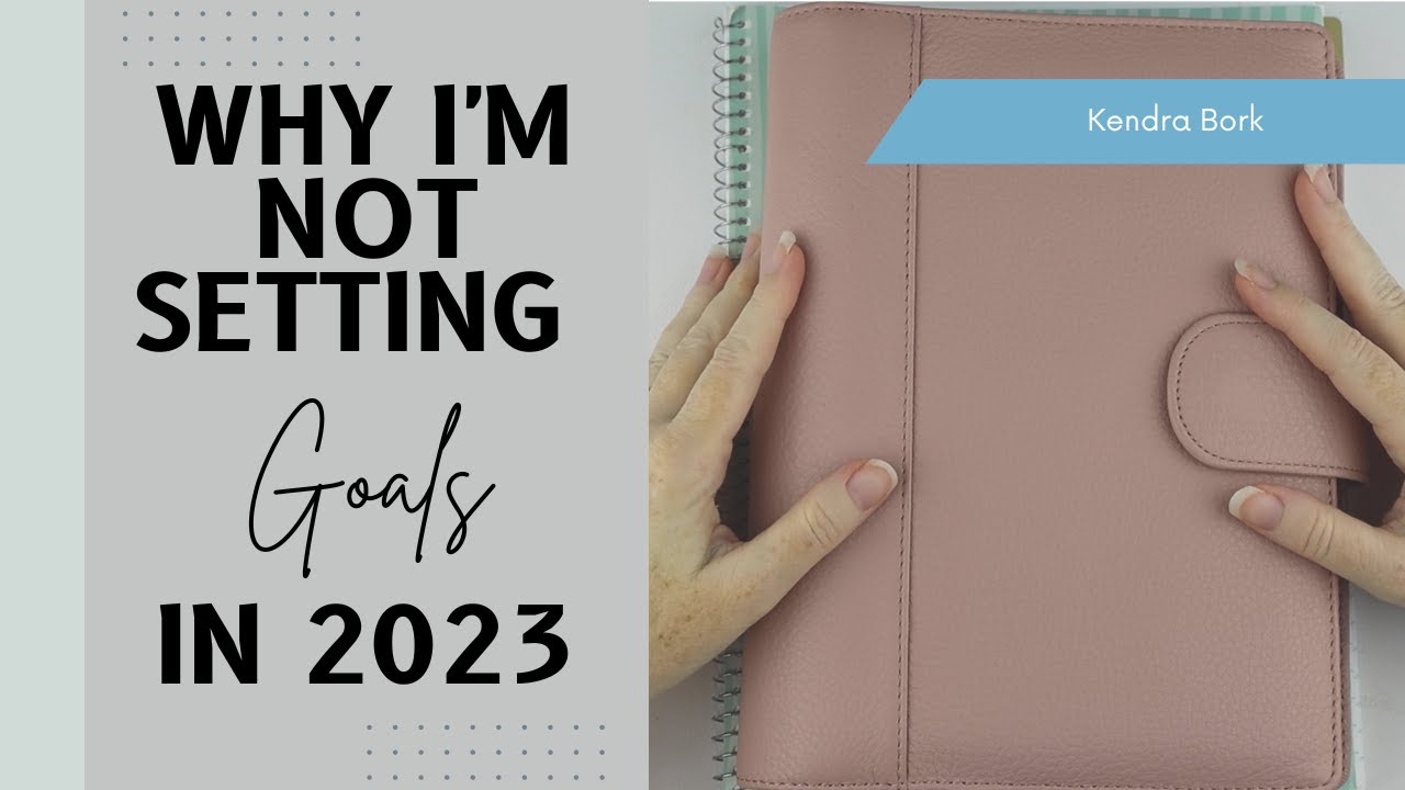 Why I'm Not Setting Annual Goals in 2023 | Kendra Bork
