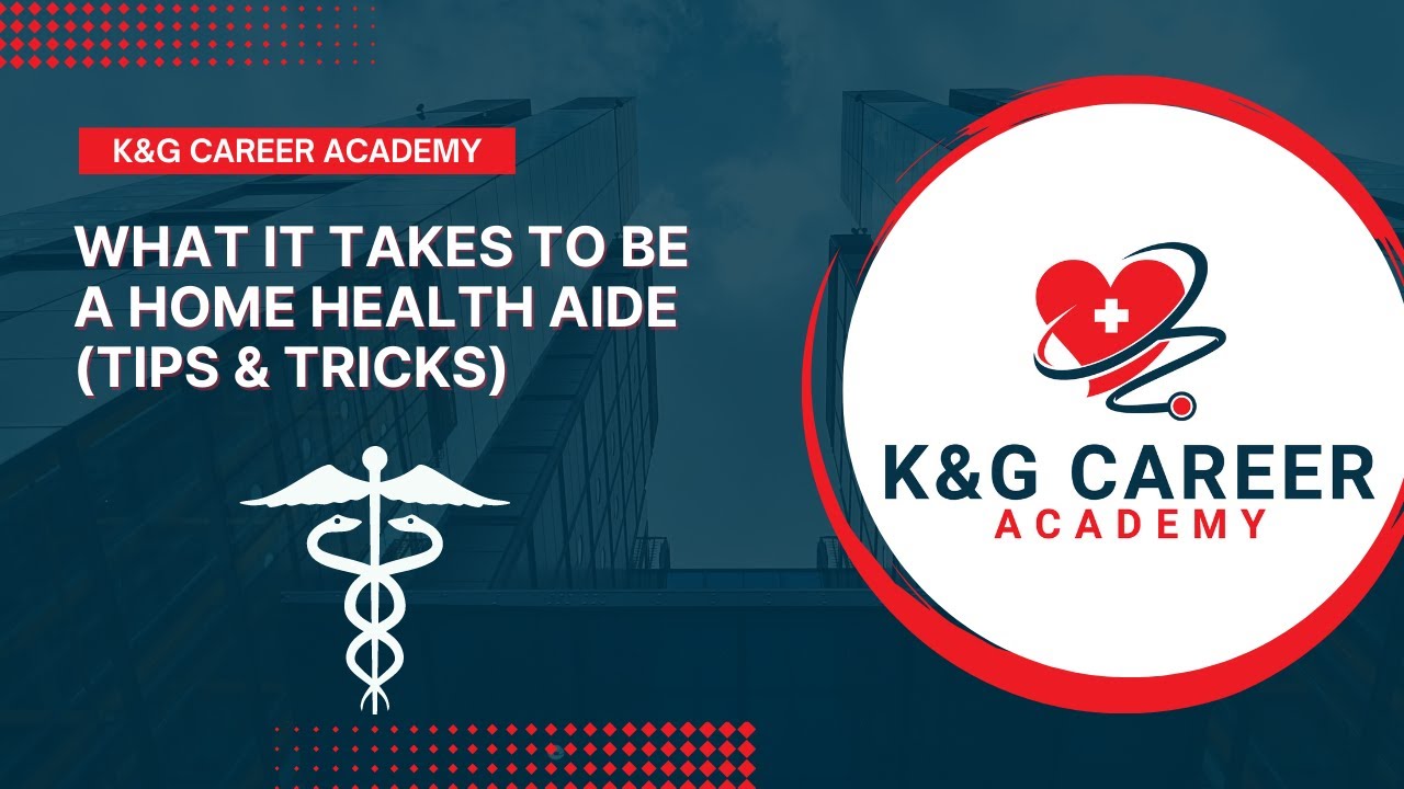 What it Takes to Be a Home Health Aide (Tips & Tricks)
