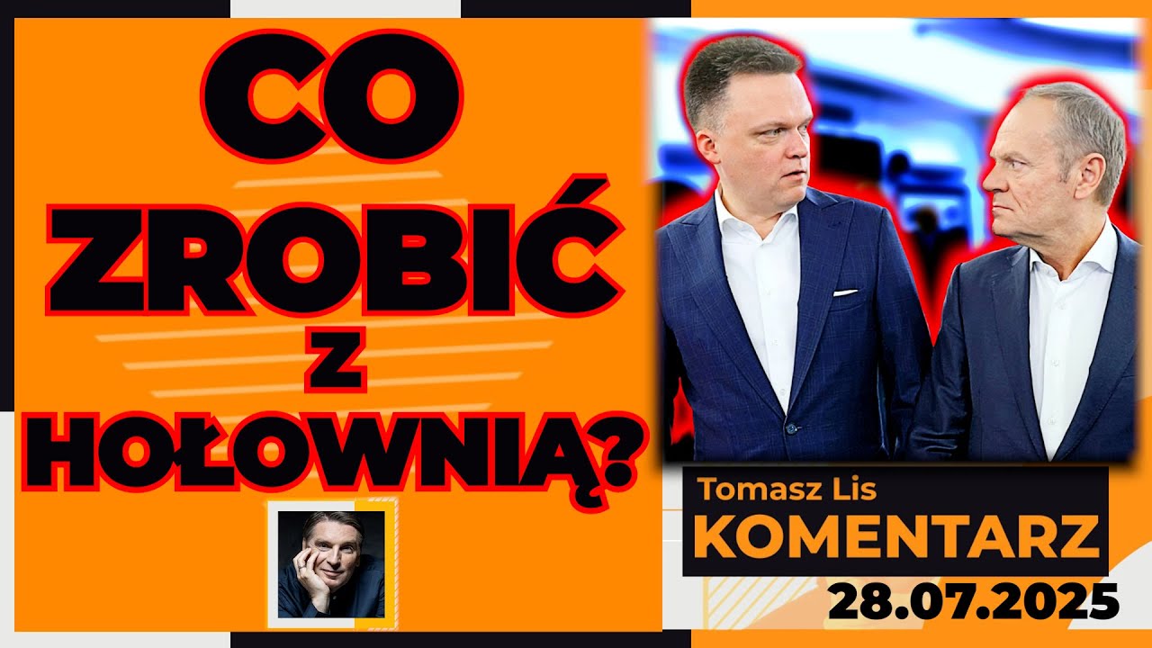Co zrobić z Hołownią? | TOMASZ LIS KOMENTARZ  28.07.2025