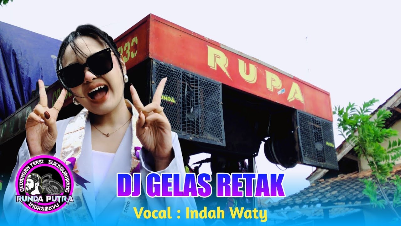 DJ GELAS RETAK VOC. INDAH WATY FT RUNDA PUTRA ONE SHOW KEDUNGDAWA SUKRA WETAN 