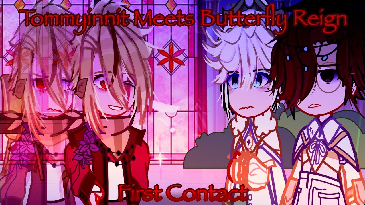 C!Tommy Meets Butterfly Reign AU | Part 1 | READ DESC |
