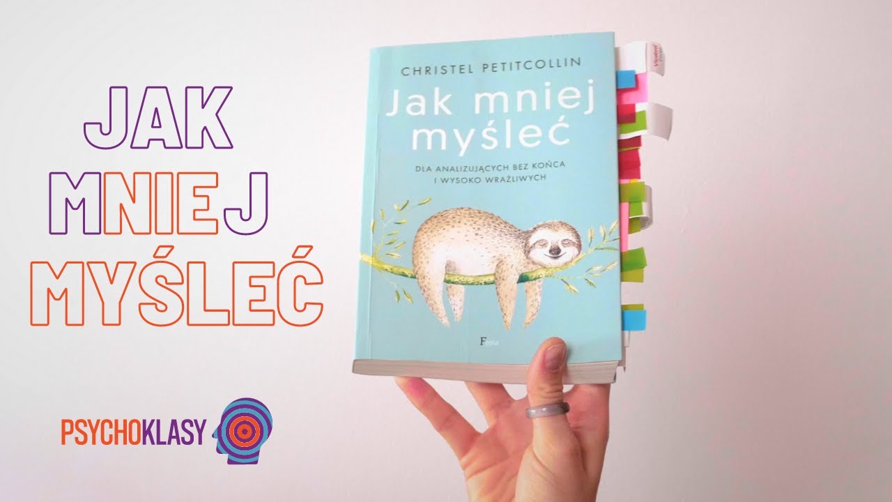 Jak mniej myśleć Christel Petitcollin - Psychoklasy #01