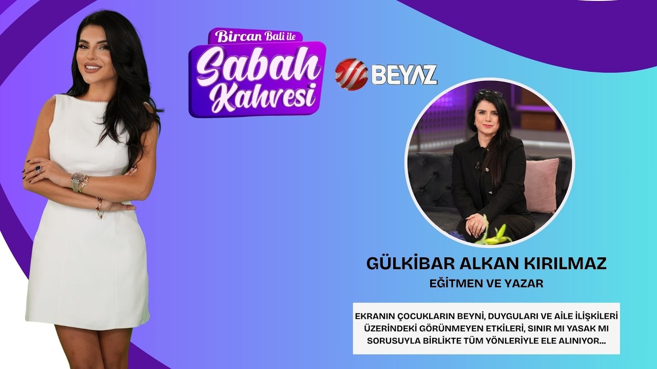 BİRCAN BALİ İLE SABAH KAHVESİ | EĞİTMEN VE YAZAR GÜLKİBAR ALKAN KIRILMAZ