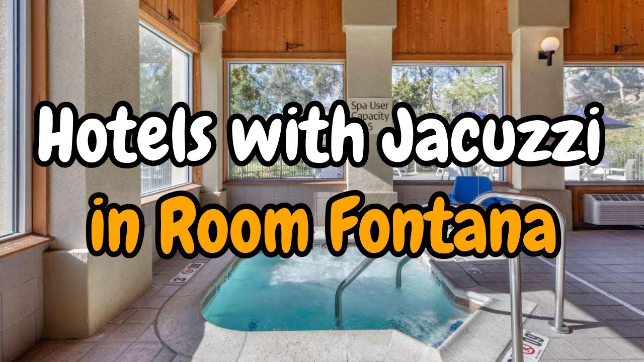 Hotels with Jacuzzi in room Fontana | Rachel Ellis