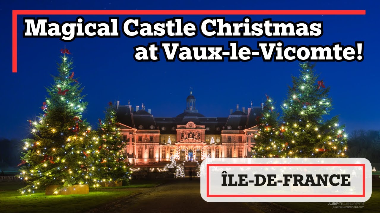 Christmas Magic at Vaux-le-Vicomte: Le grand Noël