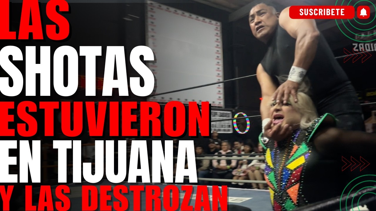 LAS SHOTAS Estuvieron en Tijuana y LAS DESTROZAN!!!