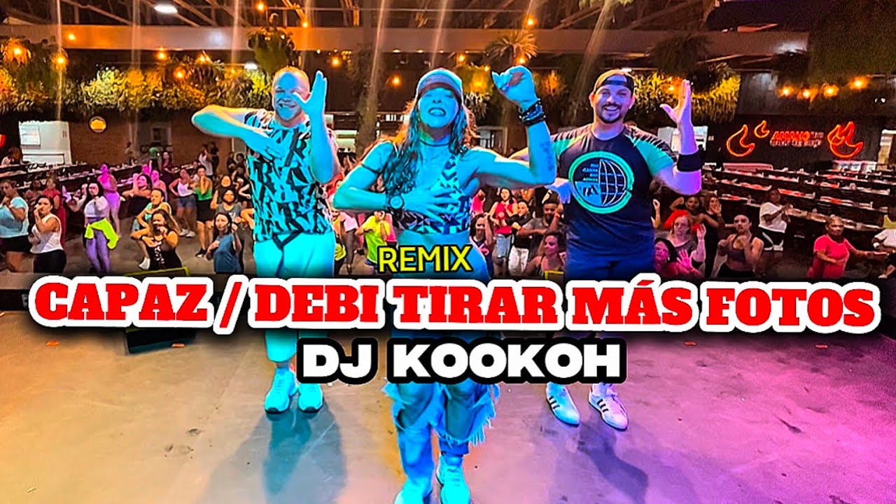 REMIX CAPAZ / DEBÍ TIRAR MÁS FOTOS - Dj Kookoh - Zumba Choreo Karina Rocha