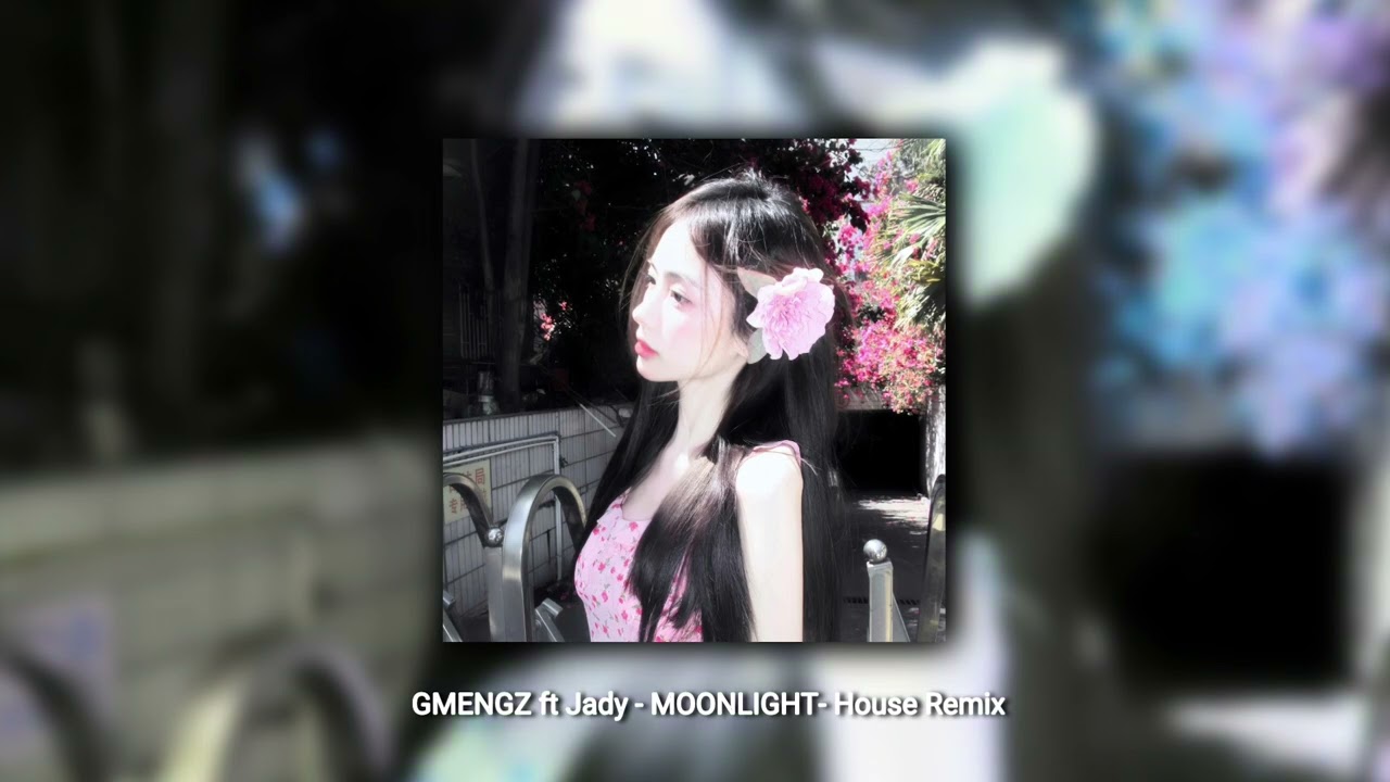 GMENGZ ft Jady - MOONLIGHT- House Remix