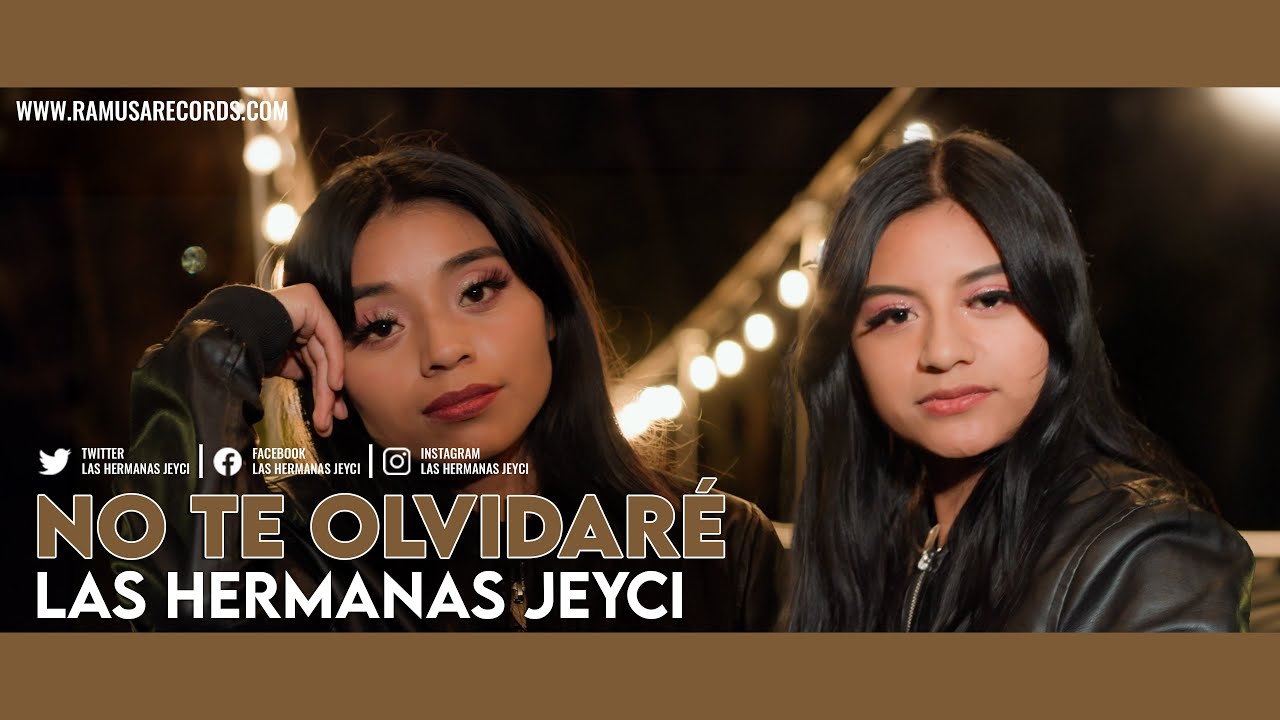 No Te Olvidare - Las Hermanas Jeyci (Official Video)