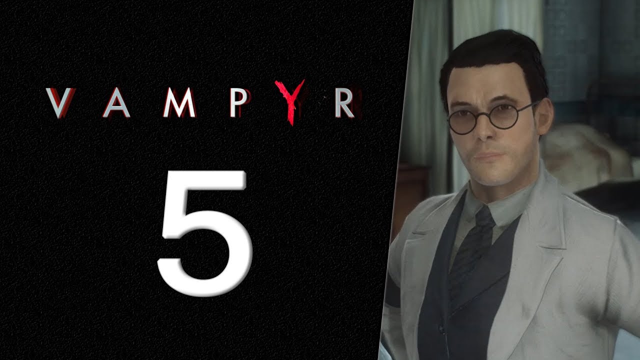 Let's Play Vampyr | 5 | Pembroke Hospital (2)