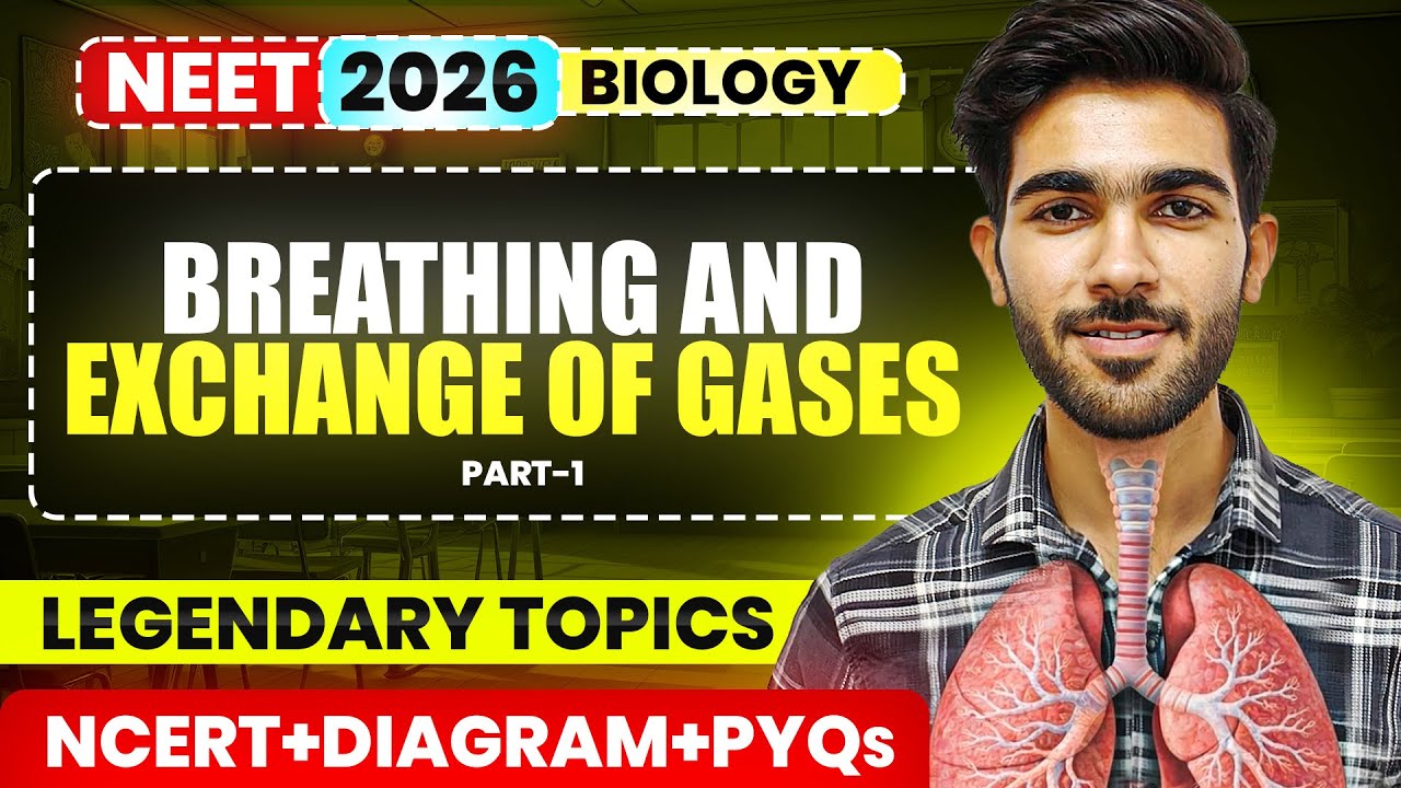 NEET 2026 BIOLOGY : Breathing and Exchange of Gases Class 11 🫁 | NEET 2026 Biology | NCERT + PYQs
