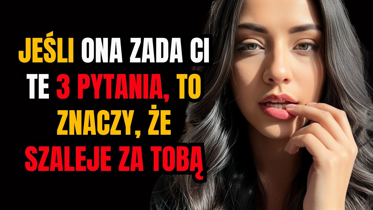PSYCHOLOGIA PRZYCIĄGANIA: Jeśli ona zada ci te 3 PYTANIA, to znaczy, że szaleje za tobą