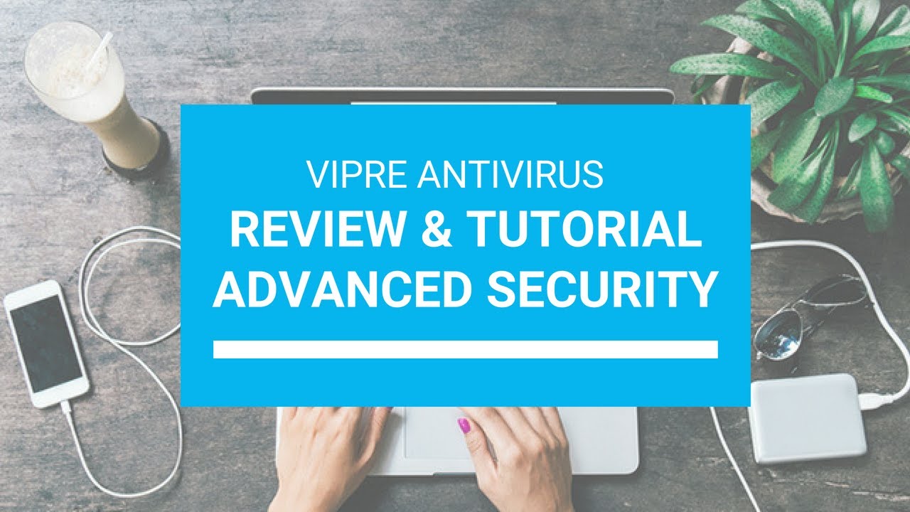 Vipre Antivirus Review and Tutorial | Vipre Advanced Security | Get FREE Trial and 20% Off.