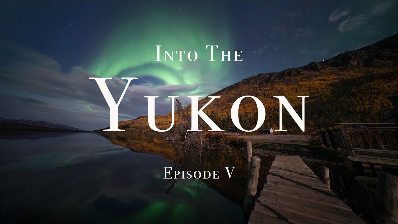 Into The Yukon - Episode V (More Aurora & The Road Home)
