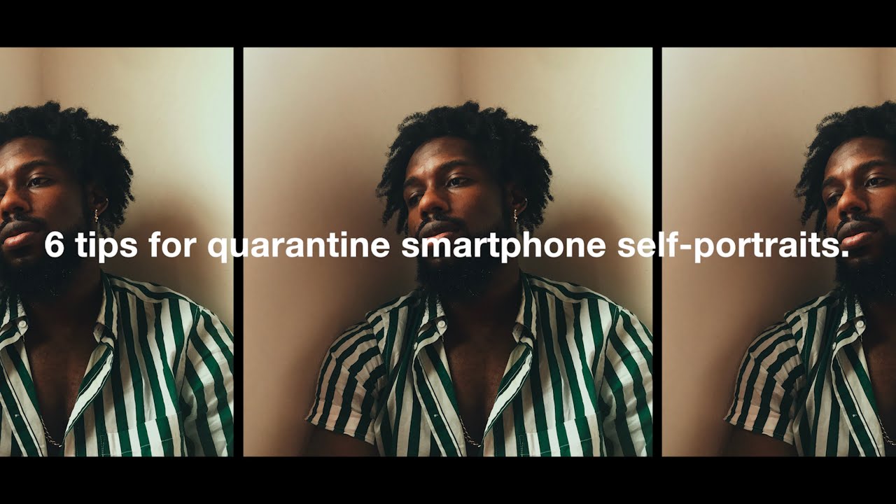 6 tips for quarantine smartphone self-portraits.