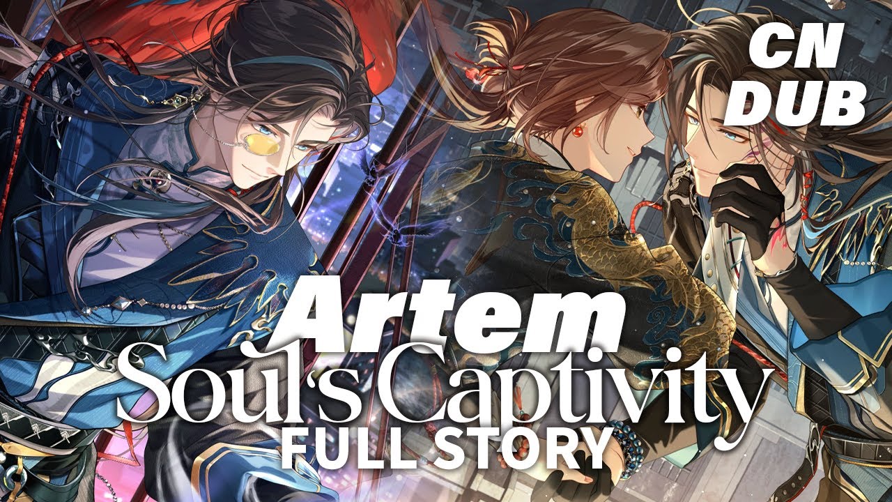 (CN DUB) FULL Story + After Story [Soul's Captivity] Artem SSR - Omni-Spirits Bureau: Dark Fates
