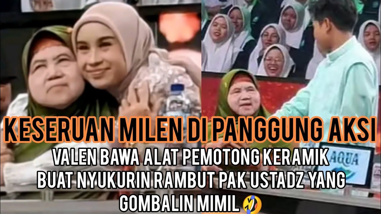 KESERUAN MILEN DI ACARA AKSI. VALEN BAWA ALAT MAU CUKUR RAMBUT PAK USTADZ KARENA GOMBALIN MILA 