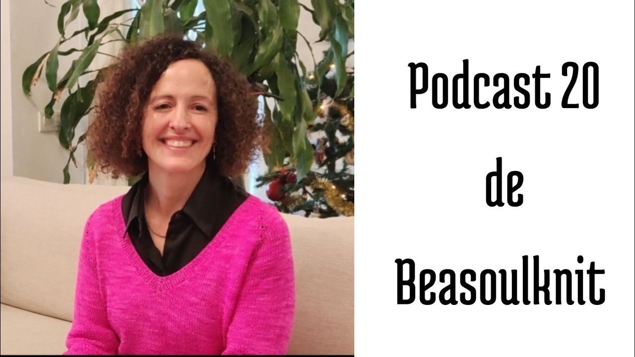 Podcast 20 de Beasoulknit. Resumen del 2025