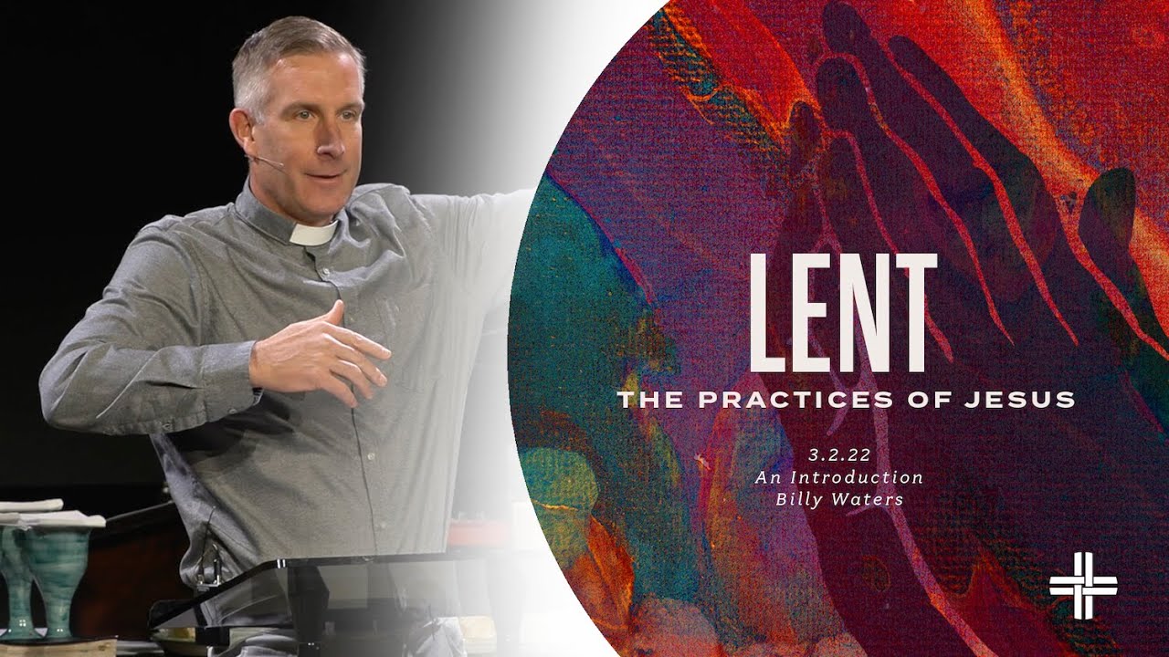 Lent: The Practices of Jesus :: An Introduction (Ash Wednesday Sermon)