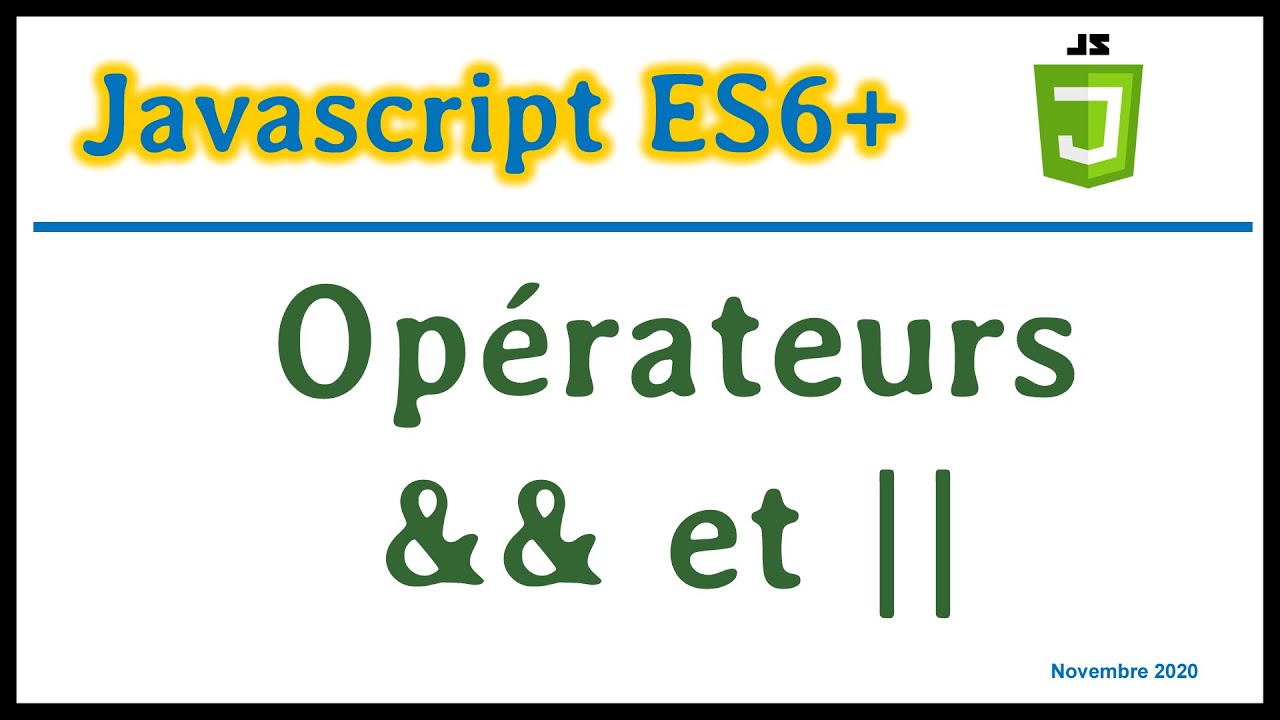 JavaScript ES6 : Les opérateurs logiques && et ||