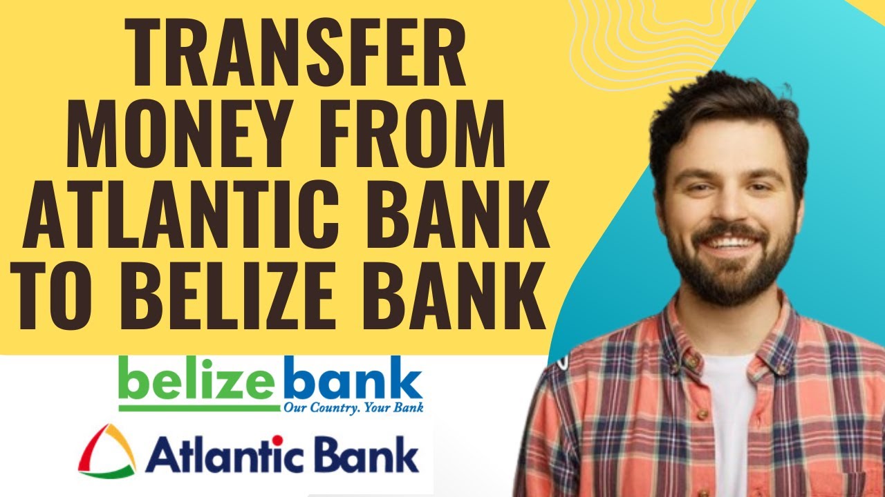 How to transfer money from Atlantic bank to Belize bank-2025 l SM Tech
