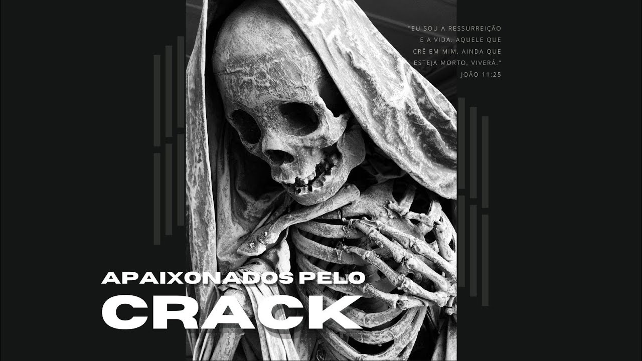 APAIXONADOS PELO CRACK - Família Vida Nova