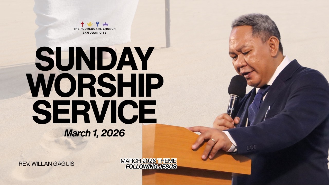 March 1, 2026 | Sunday Worship Service | The Foursquare Church San Juan City