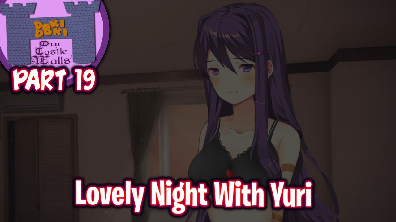 Lovely Night With Yuri!!!!(Part 19)(DDLC Our Castle Walls MOD)