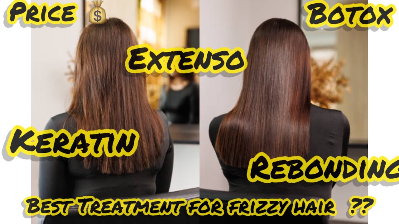 Keratin Vs Rebonding & Extenso Which one Is Best For Frizzy Hair