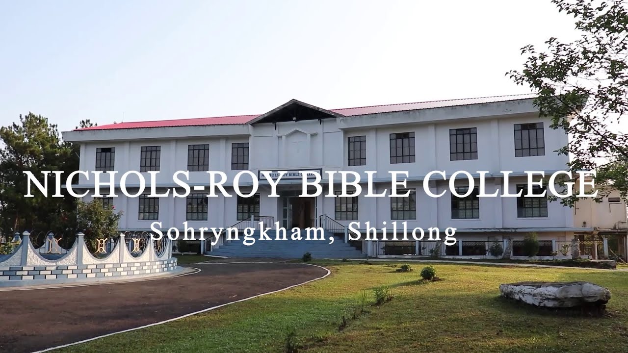 Nichols-Roy Bible College, Sohryngkham, Shillong | Admission Open for the Academic Year 2022-2023