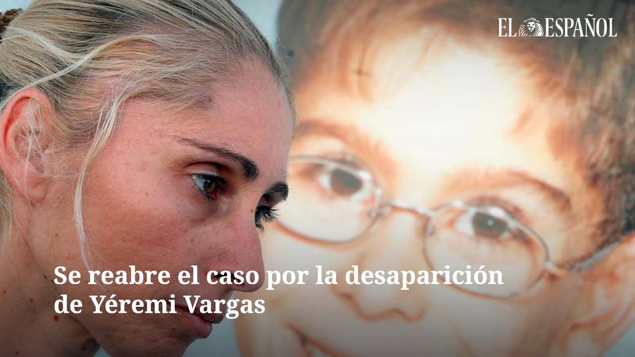 Se reabre el caso por la desaparición de Yéremi Vargas