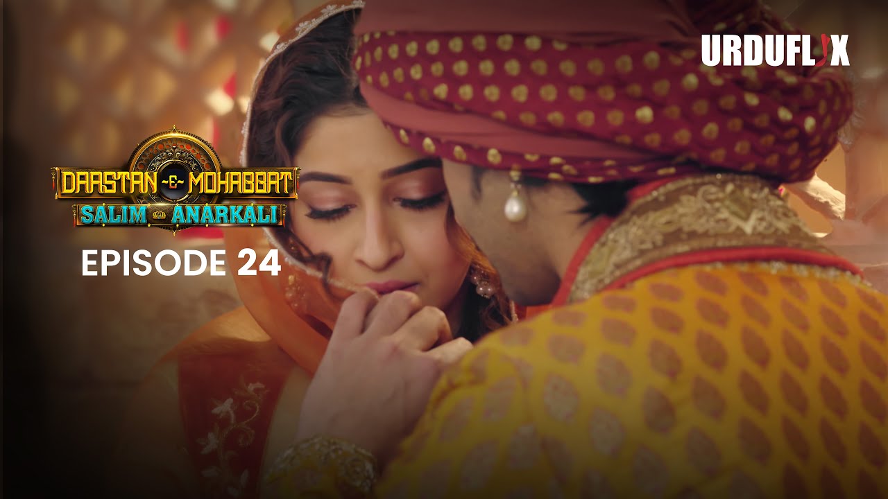 Dastaan-E-Mohabbat Salim Anarkali Episode 24 |  Romantic Drama Serial | Latest Drama 2024 |