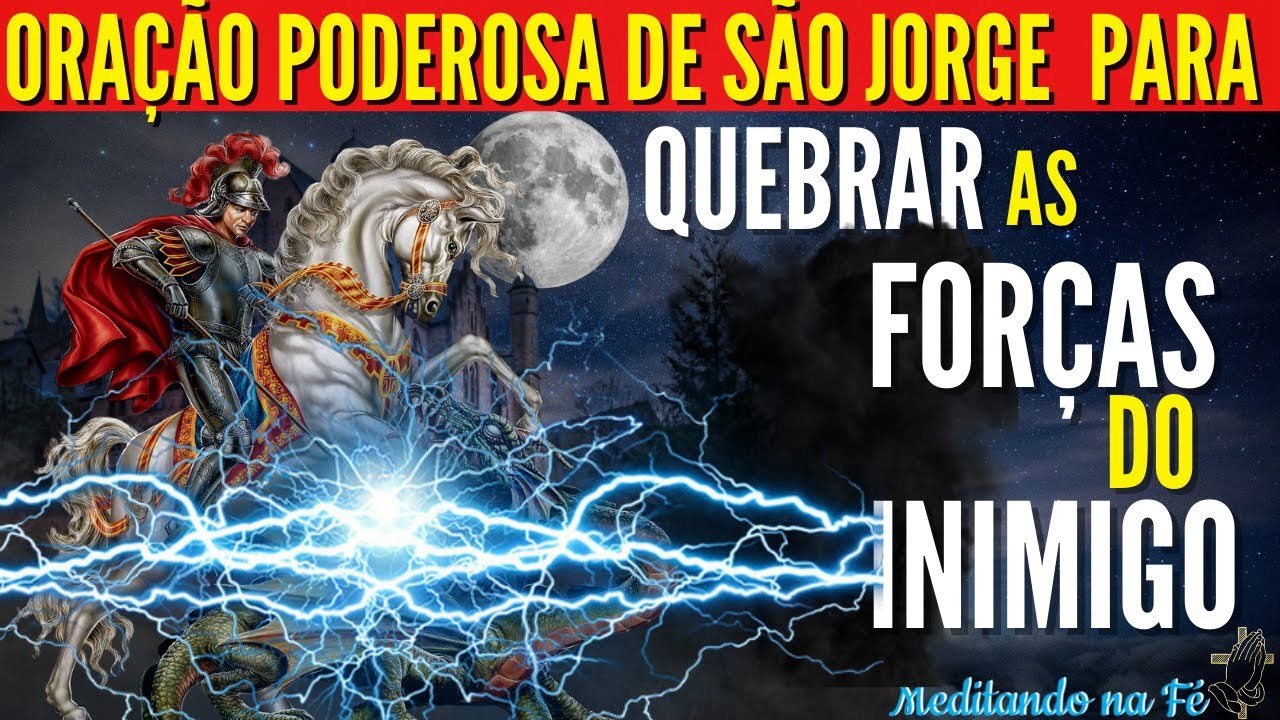 Oração Poderosa e ANTIGA de SÃO JORGE para QUEBRAR AS FORÇAS DO INIMIGO