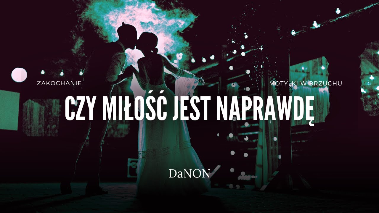 DaNON - Czy miłość jest naprawdę