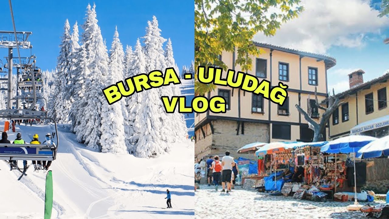 BURSA ULUDAĞ TURU  - KAYAK MERKEZİ - CUMALIKIZIK KÖYÜ - UZUN ÇARŞI