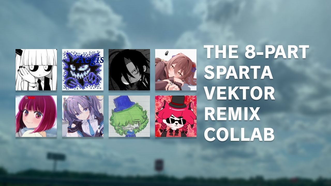 The 8-Part Sparta Vektor Remix Collab by ▶LF5