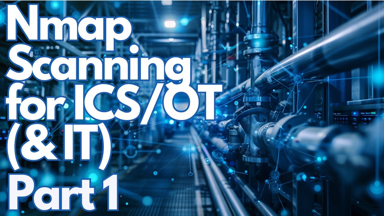 Nmap Scanning for ICS/OT (& IT) Networks - Part 1