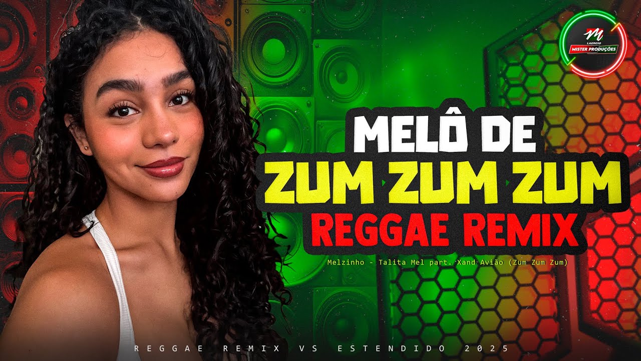 ZUM ZUM ZUM VS REGGAE REMIX - Melzinho - Talita Mel part. Xand Avião ❤️ [VERSÃO EXTENDED]