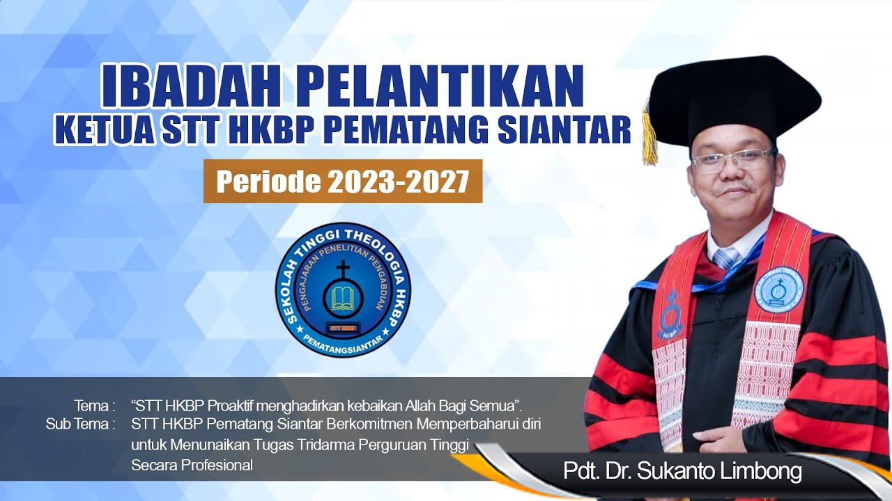 Ibadah Pelantikan Ketua STT HKBP Pematang Siantar Periode 2023-2027 - Pdt. Dr. Sukanto Limbong