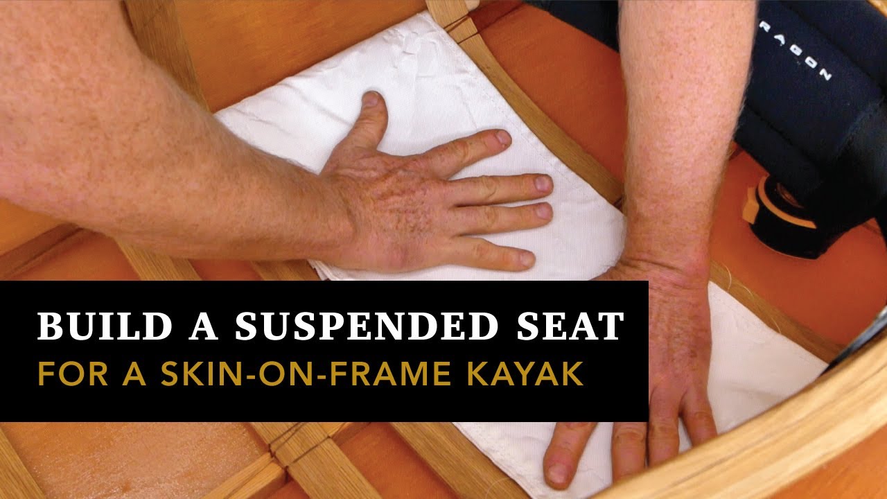 Как сделать удобное подвесное сиденье для каяка с каркасом на коже