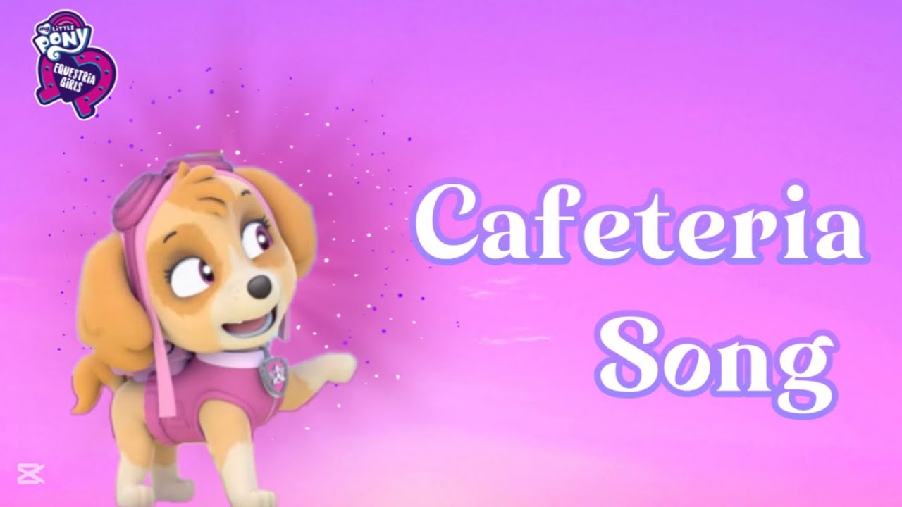 Paw Patrol | Cafeteria Song - Equestria Girls