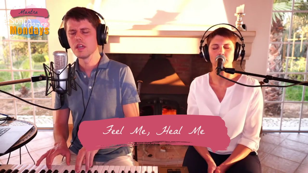 Feel me, Heal me | Mantra by Songdance