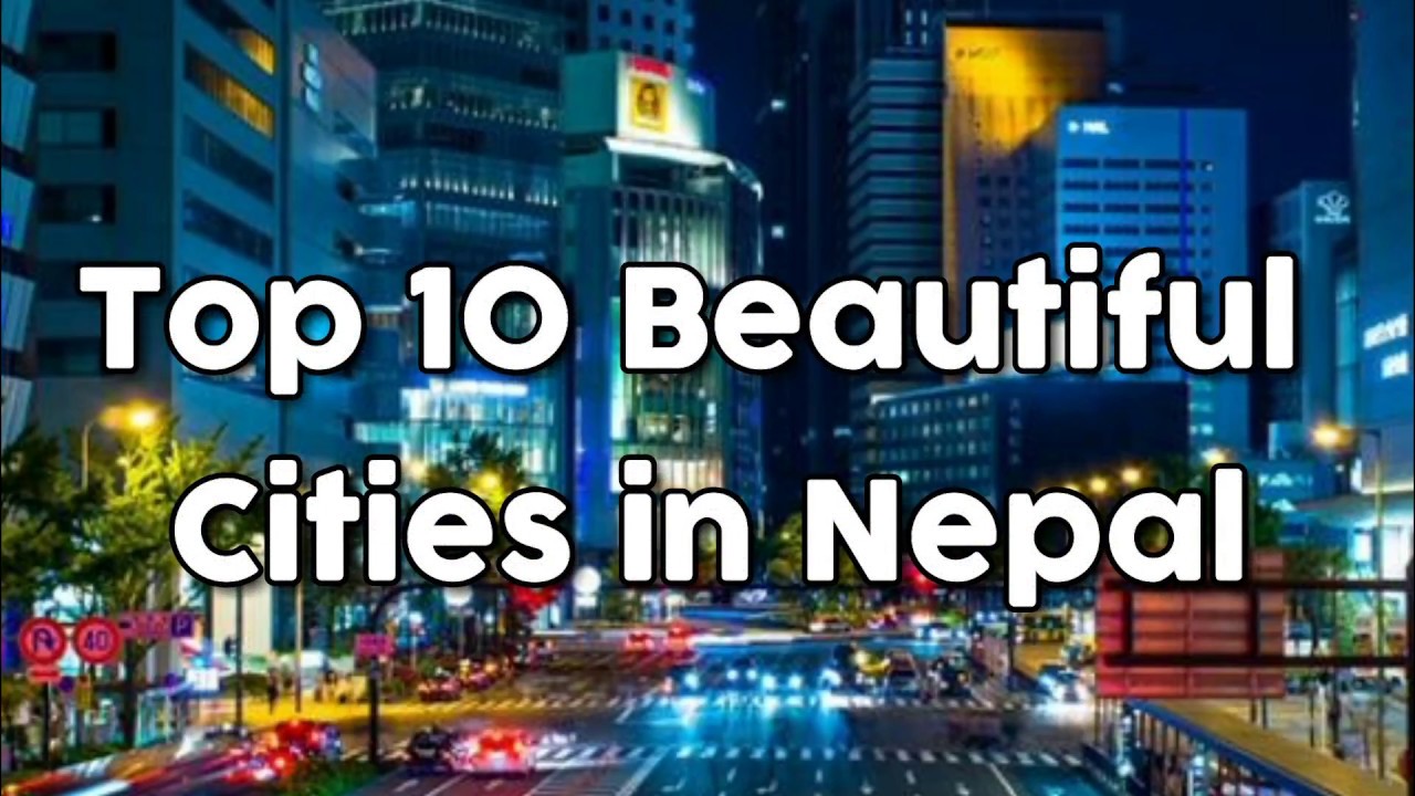 Top 10 Beautiful cities in Nepal