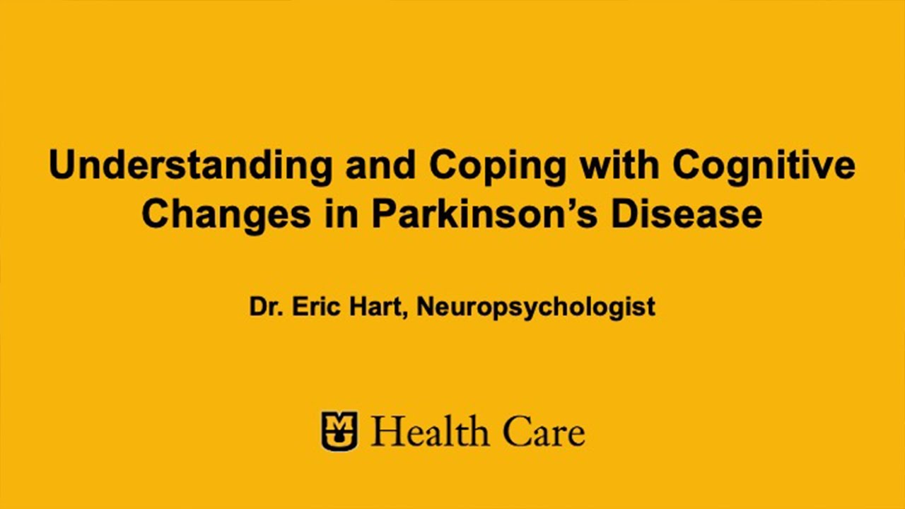 Understanding and Coping With Cognitive Changes in Parkinson's Disease | Dr. Eric Hart