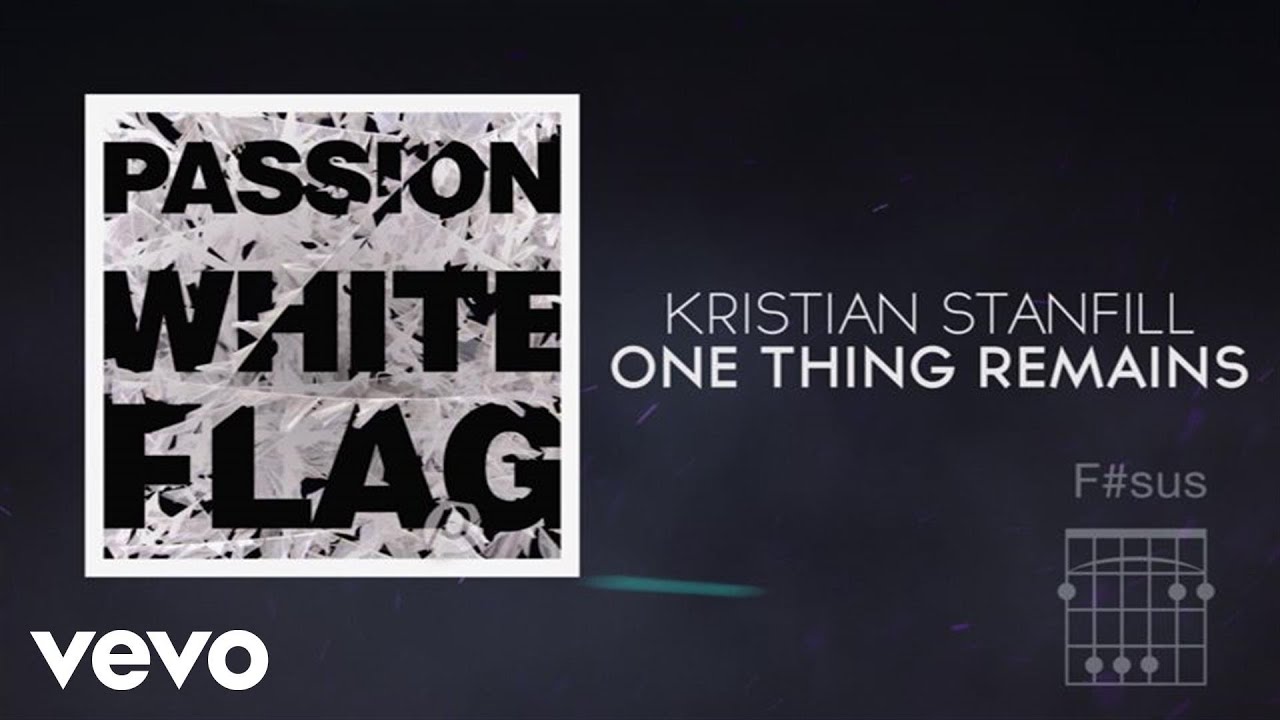 Passion, Kristian Stanfill - One Thing Remains (Lyrics And Chords/Live)