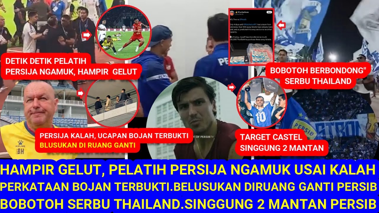 😱PelatihPersija Ngamuk,Ucapan Bojan Terbukti.Blusukan diRuang Ganti.Bobotoh Serbu Thailand.Castel