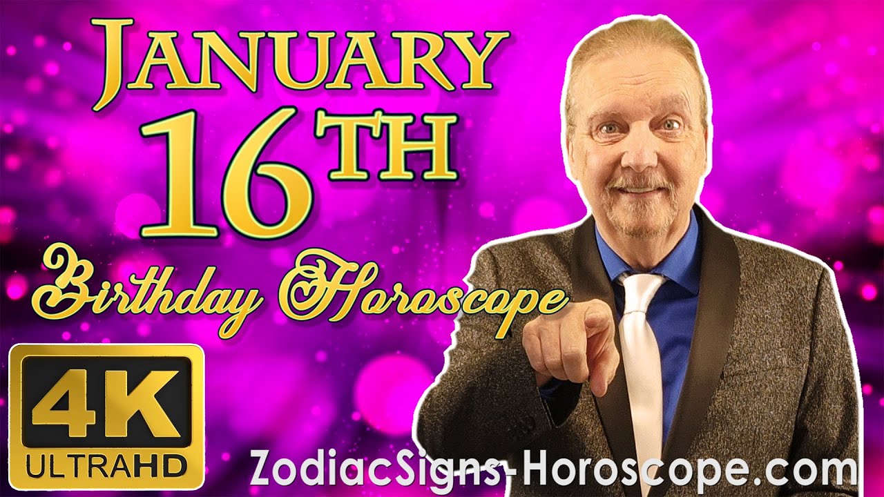 January 16 Zodiac Horoscope and Birthday Personality | January 16th Birthday Personality Analysis