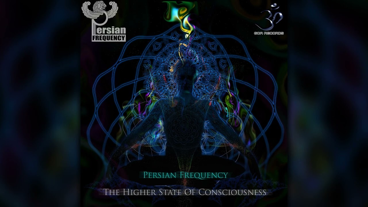 Persian Frequency - The Higher State of Consciousness (goaLP043/Geomagnetic/Psytrance)::Full Album